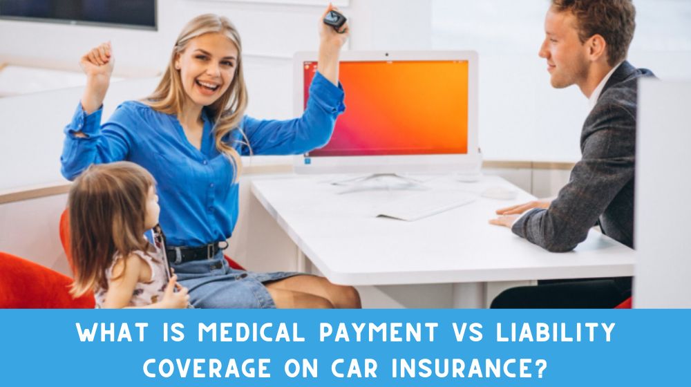What is Medical Payment vs Liability Coverage on Car Insurance?