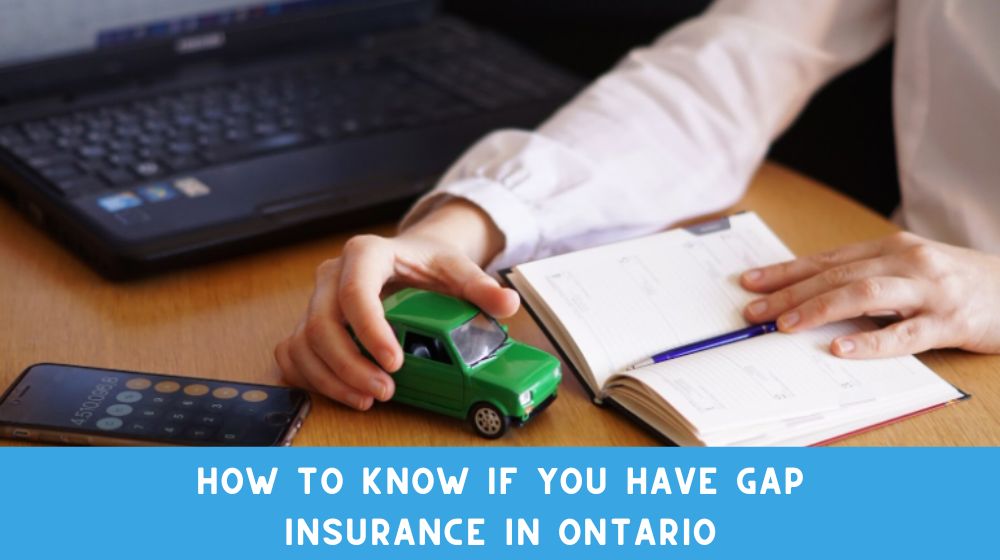 How to Know If You Have GAP Insurance in Ontario