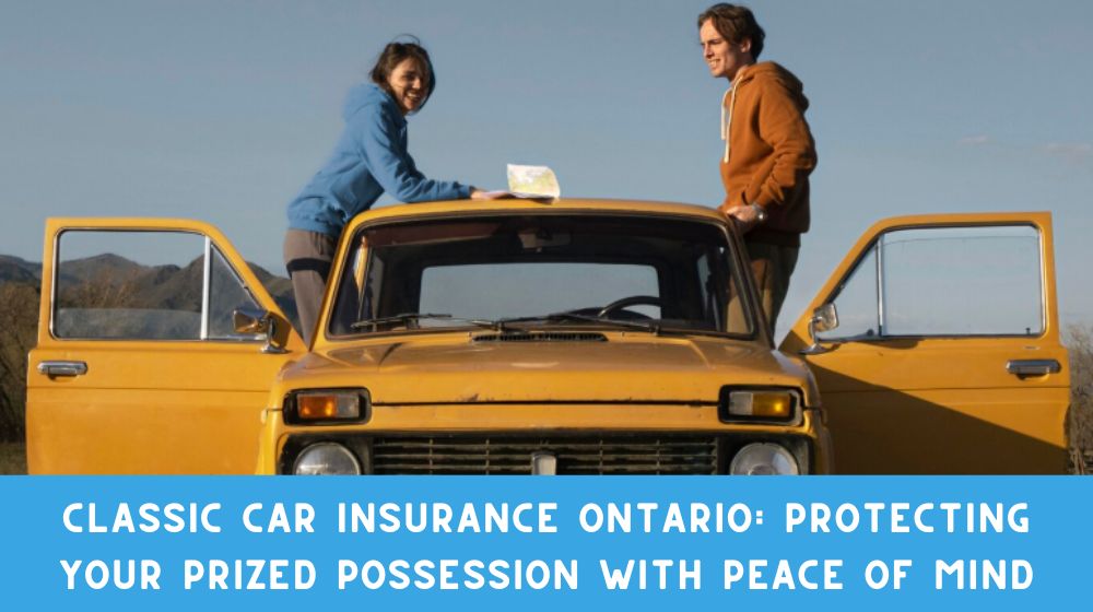 Classic Car Insurance Ontario: Protecting Your Prized Possession with Peace of Mind